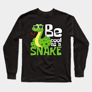 Be Cool As A Snake Funny Long Sleeve T-Shirt